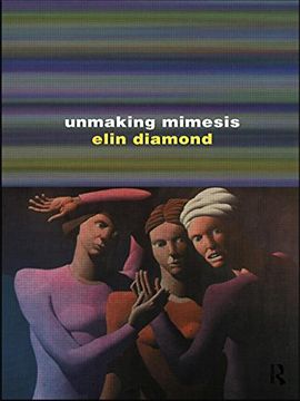 portada Unmaking Mimesis: Essays on Feminism and Theatre (en Inglés)