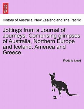 portada jottings from a journal of journeys. comprising glimpses of australia, northern europe and iceland, america and greece. (en Inglés)