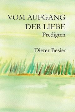 portada Vom Aufgang der Liebe: Predigten (in German)