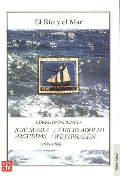 portada El río y el Mar. Correspondencia Entre José María Arguedas y Emilio Adolfo Westphalen (1939-1969)