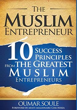 portada The Muslim Entrepreneur: 10 Success Principles From the Greatest Muslim Entrepreneurs (in English)
