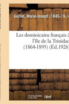 portada Les Dominicains Français À l'Île de la Trinidad (1864-1895) (en Francés)