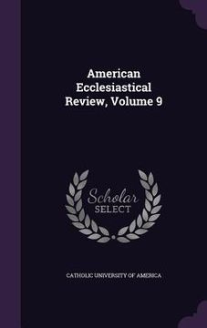 portada American Ecclesiastical Review, Volume 9 (en Inglés)