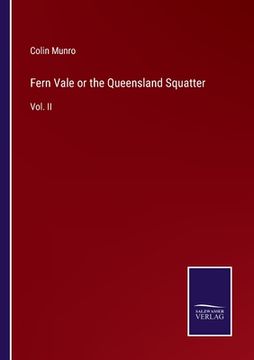 portada Fern Vale or the Queensland Squatter: Vol. II (en Inglés)