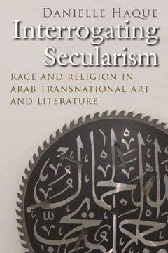 portada Interrogating Secularism: Race and Religion in Arab Transnational art and Literature (Critical Arab American Studies) (en Inglés)