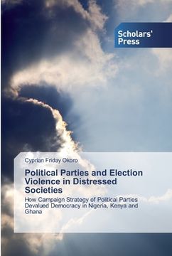 portada Political Parties and Election Violence in Distressed Societies (en Inglés)