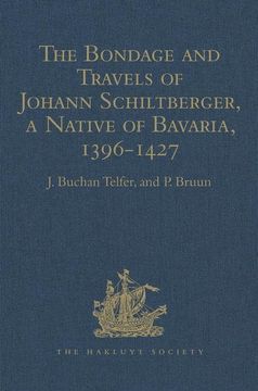 portada The Bondage and Travels of Johann Schiltberger, a Native of Bavaria, in Europe, Asia, and Africa, 1396-1427