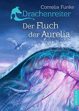 portada Drachenreiter 3. Der Fluch der Aurelia: Neue Fantasy der Tintenherz Autorin. Kinderbuch Ã¼Ber Freundschaft und Naturschutz. (in German)