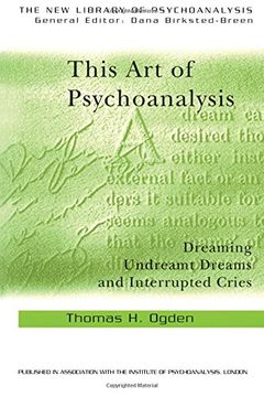 portada This art of Psychoanalysis: Dreaming Undreamt Dreams and Interrupted Cries (The new Library of Psychoanalysis) (en Inglés)