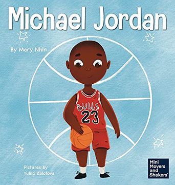 portada Michael Jordan: A Kid&#39; S Book About not Fearing Failure so you can Succeed and be the G. O. Ab T. (12) (Mini Movers and Shakers) (libro en Inglés)