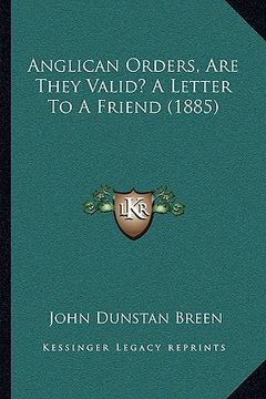 portada anglican orders, are they valid? a letter to a friend (1885)