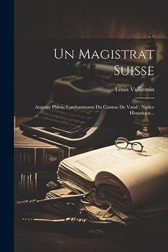 portada Un Magistrat Suisse: Auguste Pidou: Landammann du Canton de Vaud: Notice Historique. (en Francés)