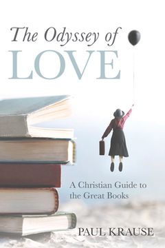 portada The Odyssey of Love: A Christian Guide to the Great Books (en Inglés)