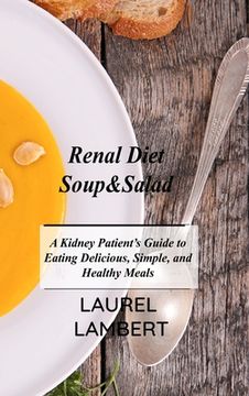 portada Renal Diet Soup&Salad: A Kidney Patient's Guide to Eating Delicious, Simple, and Healthy Meals