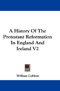 portada a history of the protestant reformation in england and ireland v2 (en Inglés)