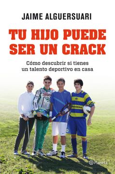 portada Tu Hijo Puede ser un Crack: Cómo Descubrir si Tienes un Talento Deportivo en Casa ((Fuera de Colección))