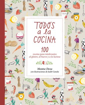 portada Todos a la Cocina: 100 Recetas Para Intolerantes al Gluten, al Huevo y a la Lactosa (Álbumes Ilustrados)