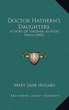 portada doctor hathern's daughters: a story of virginia, in four parts (1895) (in English)