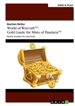 portada World of Warcraft: Gold Guide für Mists of Pandaria: Reich werden im Asia-Style 