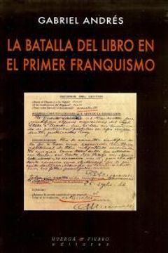 portada La Batalla del Libro en el Primer Franquismo (Ensayo (Huerga y Fierro)) (in Spanish)