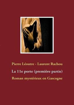 portada La 11e porte: Roman mystérieux en Gascogne (en Francés)