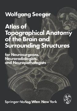 portada atlas of topographical anatomy of the brain and surrounding structures for neurosurgeons, neuroradiologists, and neuropathologists (in English)