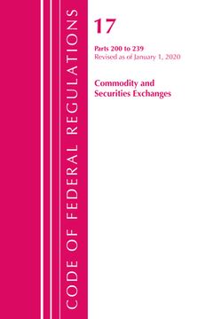 portada Code of Federal Regulations, Title 17 Commodity and Securities Exchanges 200-239, Revised as of April 1, 2020 (en Inglés)