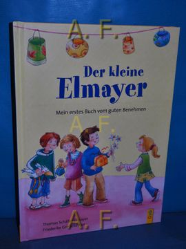 portada Der Kleine Elmayer: Mein Erstes Buch vom Guten Benehmen. Mit Illustrationen von Friederike Großekettler (en Alemán)