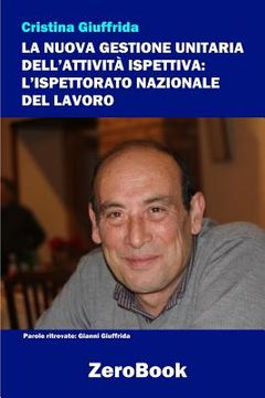 portada La nuova gestione unitaria dell'attività ispettiva: L'Ispettorato Nazionale del Lavoro (in Italian)