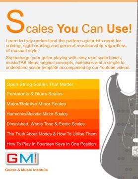 portada Scales You Can Use!: Learn to truly understand the patterns guitarists need for soloing, sight reading and general musicianship regardless of musical ... exercises. (GMI - Guitar & Music Institute)