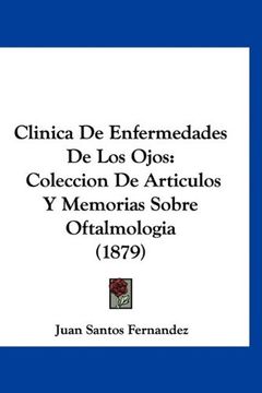 portada Clinica de Enfermedades de los Ojos: Coleccion de Articulos y Memorias Sobre Oftalmologia (1879)