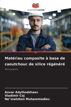 portada Matériau composite à base de caoutchouc de silice régénéré (en Francés)