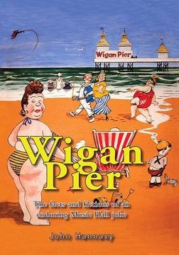 portada Wigan Pier: The Facts and Fictions of an Enduring Music Hall Joke (en Inglés)
