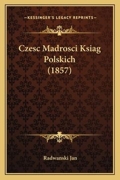 portada Czesc Madrosci Ksiag Polskich (1857) (en Polaco)