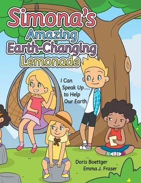 portada Simona'S Amazing Earth-Changing Lemonade: I can Speak up. To Help our Earth (in English)