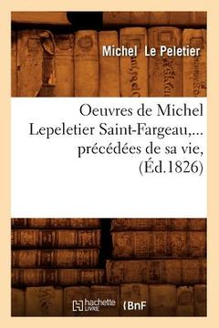 portada Oeuvres de Michel Lepeletier Saint-Fargeau, Précédées de Sa Vie (Éd.1826) (in French)