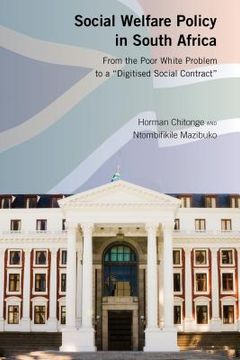 portada Social Welfare Policy in South Africa; From the Poor White Problem to a "Digitised Social Contract" 