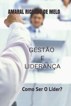 portada Gestão E Liderança: Como Ser O Líder? (en Portugués)