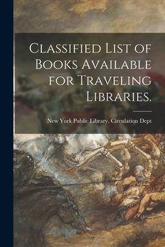 portada Classified List of Books Available for Traveling Libraries. (en Inglés)