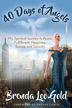 portada 40 Days of Angels: My Spiritual Journey to Peace, Fulfillment, Happiness, Success and Security (en Inglés)