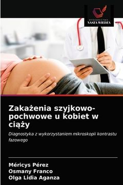 portada Zakażenia szyjkowo-pochwowe u kobiet w ciąży (in Polaco)