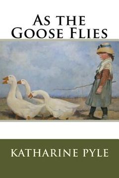 portada As the Goose Flies