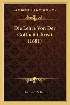 portada Die Lehre Von Der Gottheit Christi (1881) (en Alemán)