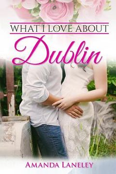 portada What I love about Dublin (en Inglés)