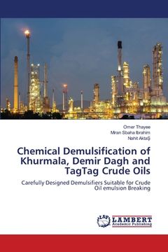 portada Chemical Demulsification of Khurmala, Demir Dagh and TagTag Crude Oils (en Inglés)