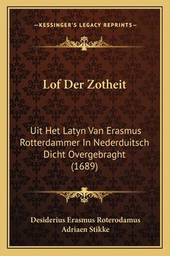 portada Lof Der Zotheit: Uit Het Latyn Van Erasmus Rotterdammer In Nederduitsch Dicht Overgebraght (1689)