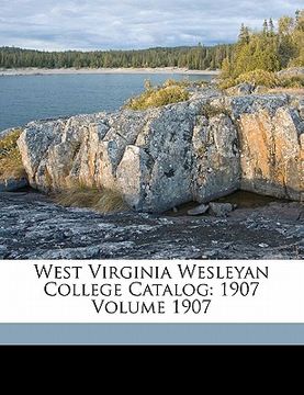 portada west virginia wesleyan college catalog: 1907 volume 1907 (en Inglés)