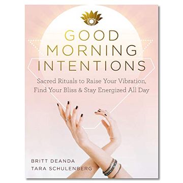 portada Good Morning Intentions: Sacred Rituals to Raise Your Vibration, Find Your Bliss, and Stay Energized all day (en Inglés)