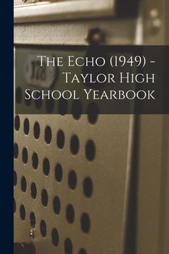 portada The Echo (1949) - Taylor High School Yearbook (en Inglés)