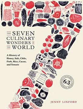 portada The Seven Culinary Wonders of the World: A History of Honey, Salt, Chile, Pork, Rice, Cacao, and Tomato (en Inglés)